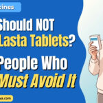Who Should NOT Take Lasta Tablets?